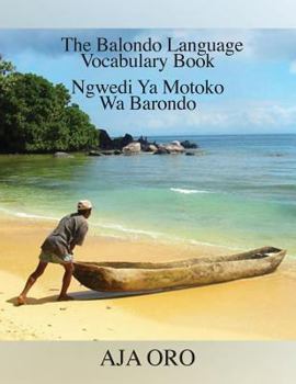 Paperback The Balondo Language Vocabulary Book: Ngwedi Ya Motoko Wa Barondo Book