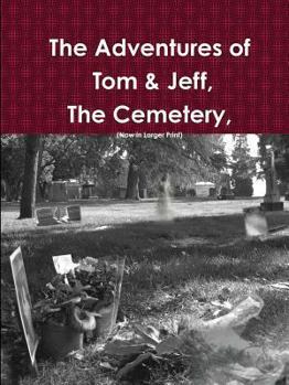 Paperback The Adventures of Tom & Jeff, The Cemetery [Large Print] Book