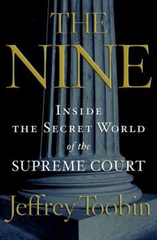 Hardcover The Nine: Inside the Secret World of the Supreme Court Book
