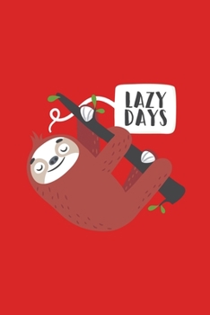 Paperback Sloth Lazy Day: Cute Lazy Day Sloth Hanging On a Tree Gift For Sloth Lovers Journal 100 Pages, 6 x 9(15.24 x 22.86 cm), Solt Cover, Ma Book