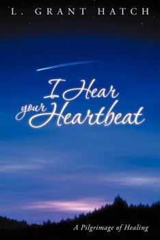 Paperback I Hear Your Heartbeat: A Pilgrimage of Healing Book