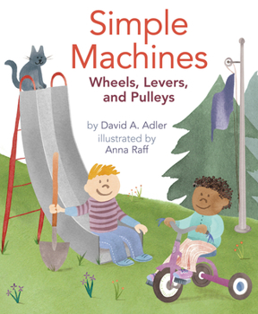 Hardcover Simple Machines: Wheels, Levers, and Pulleys Book
