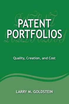 Patent Portfolios: Quality, Creation, and Cost