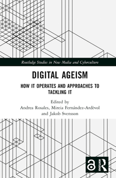 Hardcover Digital Ageism: How It Operates and Approaches to Tackling It Book