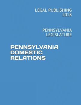 Paperback Pennsylvania Domestic Relations: Pennsylvania Legislature Book