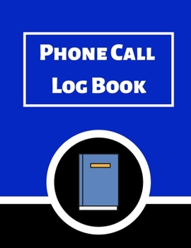 Phone Call Log Book: Telephone Message Tracker And Notebook