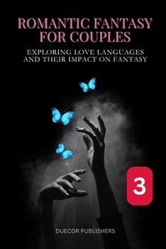 Romantic Fantasy for Couples: Book 3: Exploring Love Languages and Their Impact on Fantasy