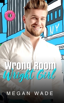 Wrong Room, Wright Girl: a full length husky man romance - Book #2 of the Wrong, Wright