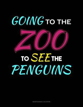Paperback Going To The Zoo To See The Penguins: Maintenance Log Book