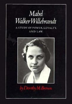 Hardcover Mabel Walker Willebrandt: A Study of Power, Loyalty, and Law Book