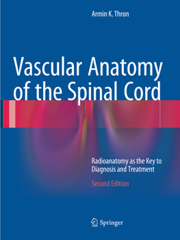 Paperback Vascular Anatomy of the Spinal Cord: Radioanatomy as the Key to Diagnosis and Treatment Book