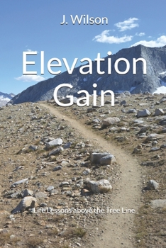 Paperback Elevation Gain: Life Lessons above the Tree Line Book