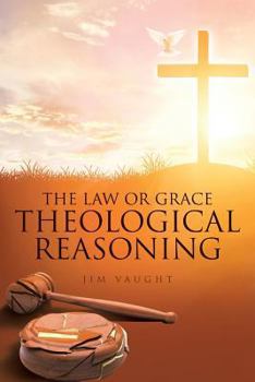 Paperback The Law or Grace Theological Reasoning Book