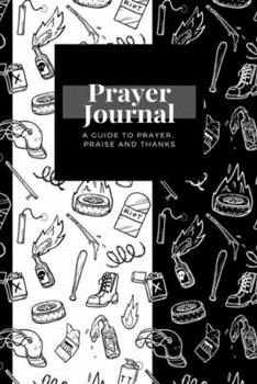 Paperback My Prayer Journal: A Guide To Prayer, Praise and Thanks: Riot Stuffs design, Prayer Journal Gift, 6x9, Soft Cover, Matte Finish Book