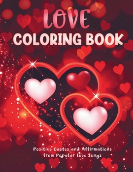 Paperback Love Coloring Book: Positive Quotes and Affirmations from Popular Love Songs Book