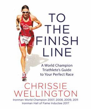 Paperback To the Finish Line: A World Champion Triathlete's Guide to Your Perfect Race Book