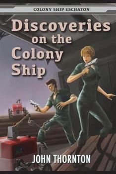 Discoveries on the Colony Ship - Book #6 of the Colony Ship Eschaton