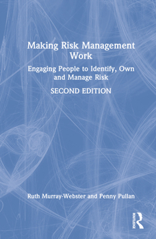 Hardcover Making Risk Management Work: Engaging People to Identify, Own and Manage Risk Book