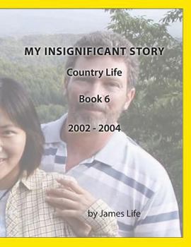 Paperback My Insignificant Story: Book 6 - Country Life [2002-2004] Book