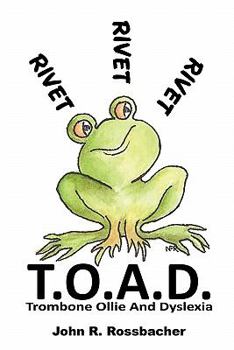 Paperback T.O.A.D.: Trombone Ollie And Dyslexia Book