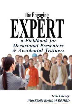 Paperback The Engaging Expert: a FieldBook for Occasional Speakers and Accidental Trainers Book