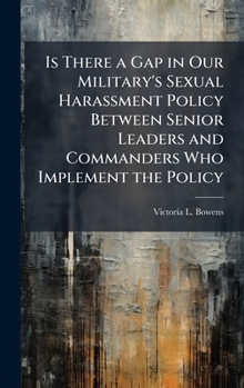 Is There a Gap in Our Military's Sexual Harassment Policy Between Senior Leaders and Commanders Who Implement the Policy