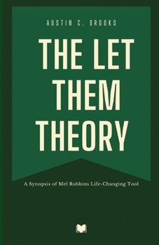 The Let Them Theory: A Synopsis of Mel Robbins Life-Changing Tool