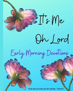 Paperback It's ME Oh Lord: Early Morning Devotions Book