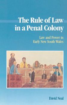 Paperback The Rule of Law in a Penal Colony: Law and Politics in Early New South Wales Book