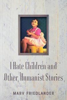 Paperback I Hate Children and Other Humanist Stories Book