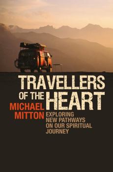 Paperback Travellers of the Heart: Exploring New Pathways on Our Spiritual Journey Book