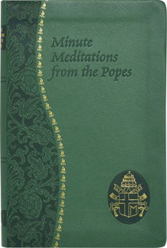 Paperback Minute Meditations from the Popes: Minute Meditations for Every Day Taken from the Words of Popes from the Twentieth Century Book