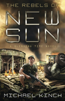 The Rebels of New Sun - Book #3 of the Blending Time