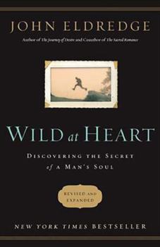 Paperback Wild at Heart Revised and Updated: Discovering the Secret of a Man's Soul Book