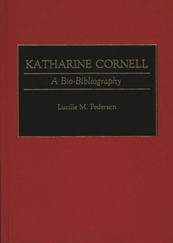 Hardcover Katharine Cornell: A Bio-Bibliography Book