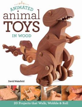 Paperback Animated Animal Toys in Wood: 20 Projects That Walk, Wobble & Roll Book