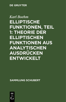 Hardcover Elliptische Funktionen, Teil 1: Theorie Der Elliptischen Funktionen Aus Analytischen Ausdrücken Entwickelt [German] Book