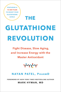 Hardcover The Glutathione Revolution: Fight Disease, Slow Aging, and Increase Energy with the Master Antioxidant Book