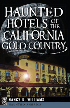 Haunted Hotels of the California Gold Country - Book  of the Haunted America