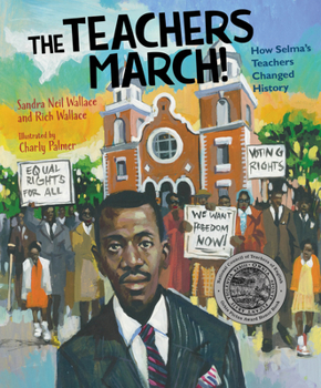 Hardcover The Teachers March!: How Selma's Teachers Changed History Book