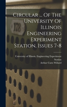 Hardcover Circular ... Of The University Of Illinois Engineering Experiment Station, Issues 7-8 Book