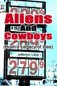 Paperback Aliens and Cowboys: (Bush's Legacy of Lies) Book