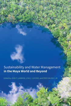 Hardcover Sustainability and Water Management in the Maya World and Beyond Book