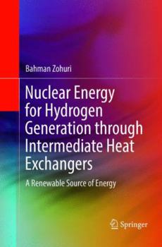 Paperback Nuclear Energy for Hydrogen Generation Through Intermediate Heat Exchangers: A Renewable Source of Energy Book