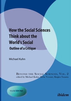 Paperback How the Social Sciences Think about the World's Social: Outline of a Critique Book