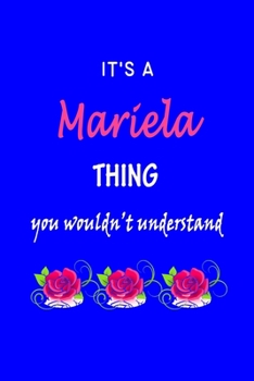 Paperback It's A Mariela Thing You Wouldn't Understand: Mariela First Name Personalized Journal 6x9 Notebook, Wide Ruled (Lined) blank pages Funny Cover for Gir Book