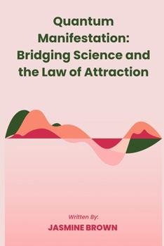 Paperback Quantum manifestation: Bridging Science and the law of attraction Book