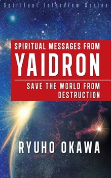 Paperback Spiritual Messages from Yaidron - Save the World from Destruction Book