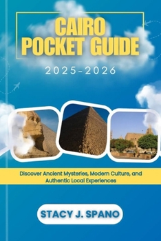 Paperback Cairo Pocket Guide 2025-2026: Discover Ancient Mysteries, Modern Culture, and Authentic Local Experiences Book