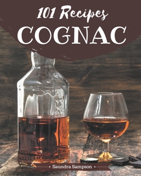 Paperback 101 Cognac Recipes: Greatest Cognac Cookbook of All Time Book